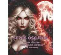 Seres oscuros: Vampiros: Escribe y colorea tus próximas historias de vampiros. Libro de colorear con 65 dibujos y 25 ejercicios de escritura para adolescentes, jóvenes y adultos. Coloring book.