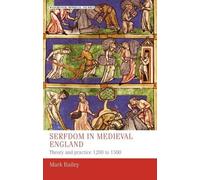 Serfdom in Medieval England: Theory and Practice 1200 to 1500