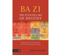 Serge Augier Ba Zi - The Four Pillars of Destiny (Tascabile)