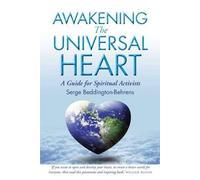 Serge Beddington-Behrens Awakening The Universal Heart (Tascabile)