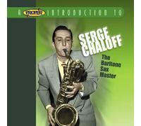 Serge Chaloff - A Proper Introduction to Serge Chaloff: The Baritone Sax Master