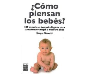 Serge Ciccotti ¿Cómo Piensan Los Bebés? (Tascabile)