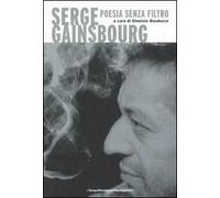 Serge Gainsbourg. Poesia senza filtro. Testo francese a fronte