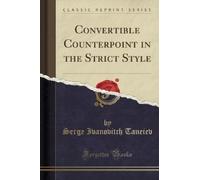 Serge Ivanovitc Convertible Counterpoint in the Strict Style (Classi (Tascabile)