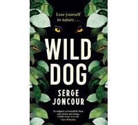 Serge Joncour Wild Dog: Sinister and savage psychological thriller (Tascabile)