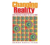 Serge Kahili King Changing Reality (Tascabile)