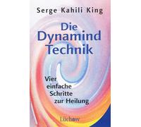 Serge Kahili King Diane Die Dynamind-Technik: Vier einfache Schritt (Tascabile)