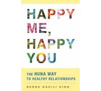 Serge Kahili King Happy Me, Happy You (Tascabile)