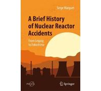 Serge Marguet A Brief History of Nuclear Reactor Accidents (Tascabile)