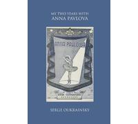 Serge Oukrainsky My Two Years with Anna Pavlova (Tascabile)