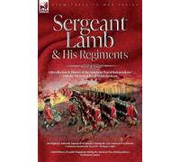 Sergeant Lamb & His Regiments - A Recollection and History of the American...