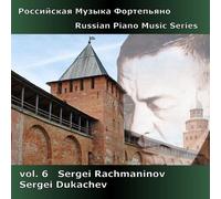 Sergei Dukachev - Russian Piano Music Series Vol. 6