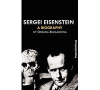 Sergei Eisenstein: A Biography