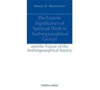 Sergei O. Proko The Esoteric Significance of Spiritual Work in Anthr (Tascabile)