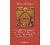 Sergei O. Proko The Spiritual Origins of Eastern Europe and the Futu (Tascabile)