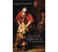 Sergei O. Prokofieff The Occult Significance of Forgiveness (Tascabile)