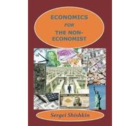 Sergei Shishkin Economics for the Non-economist (Tascabile)