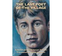Sergei Yesenin The Last Poet of the Village (Tascabile)