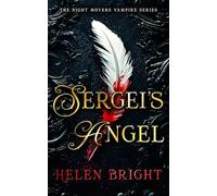 Sergei's Angel: A steamy vampire romance with wounded hearts, fierce loyalty, and a chance at forever