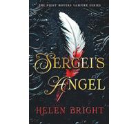 Sergei's Angel: A steamy vampire romance with wounded hearts, fierce loyalty, and a second chance at forever