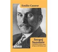 Sergej Sazonov e la politica estera russa all’epoca dell’ultimo zar. Nuova ediz.