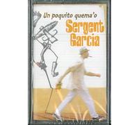 Sergent Garcia - Un Poquito Quema'o
