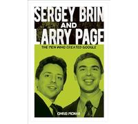 Sergey Brin and Larry Page: The Men Who Created Google