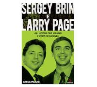 Libri Chris McNab - Sergey Brin E Larry Page. Gli Uomini Che Hanno Fondato Googl