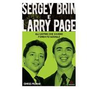 Sergey Brin e Larry Page. Gli uomini che hanno fondato Google