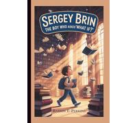 SERGEY BRIN: The Boy Who Asked "What If?"