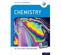 Oxford IB Diploma Programme: IB Prepared: Chemistry (Oxford IB Diploma