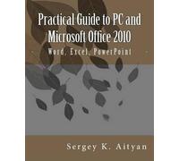 Sergey K Aityan Practical Guide to PC and Microsoft Office 2010 (Tascabile)