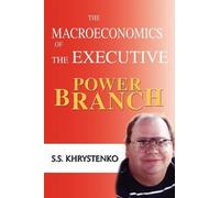Sergey Khrystenko The Macroeconomics of the Executive Power Branch (Tascabile)