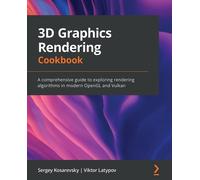Sergey Kosarevsky Viktor Latypov 3D Graphics Rendering Cookbook (Tascabile)