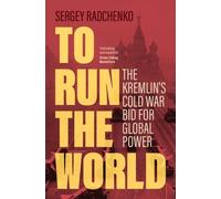 Sergey Radchenko To Run the World (Copertina rigida)