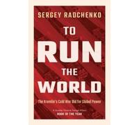 Sergey Radchenko To Run the World (Copertina rigida)