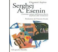 Serghej A. Esenin. L'estremo cantore dell'antica Russia di fronte alla rivoluzione