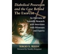 Sergio A. Rueda Diabolical Possession and the Case Behind The Exorci (Tascabile)