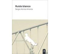 Sergio Alonso Amorós Ruido blanco (Tascabile)