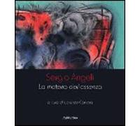 Sergio Angeli. La materia dell'assenza. Ediz. illustrata