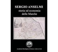 Sergio Anselmi. Storia ed economia delle Marche. Atti del Convegno (Ancona, 23 maggio 2024)