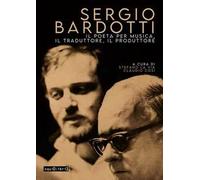 Sergio Bardotti. Il poeta per musica, il traduttore, il produttore. Con CD-Audio