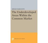 Sergio Barzanti Underdeveloped Areas Within the Common Market (Tascabile)
