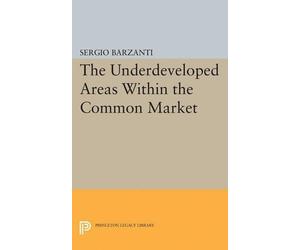 Sergio Barzanti Underdeveloped Areas Within the Common Market (Tascabile)