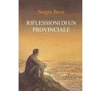 Sergio Beva Riflessioni di un provinciale (Tascabile)
