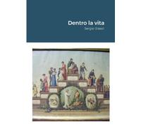 Sergio Bissoli Dentro la vita (Tascabile)