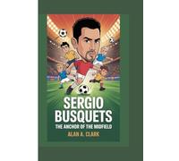 SERGIO BUSQUETS: THE ANCHOR OF THE MIDFIELD