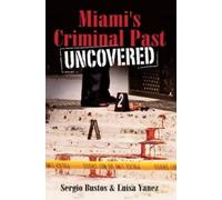 Sergio Bustos Luisa Yanez Miami's Criminal Past (Tascabile)