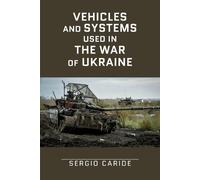 Sergio Caride Escribano Vehicles and systems in the War of Ukraine (Tascabile)