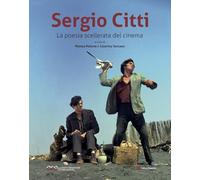 Libri Sergio Citti. La Poesia Scellerata Del Cinema